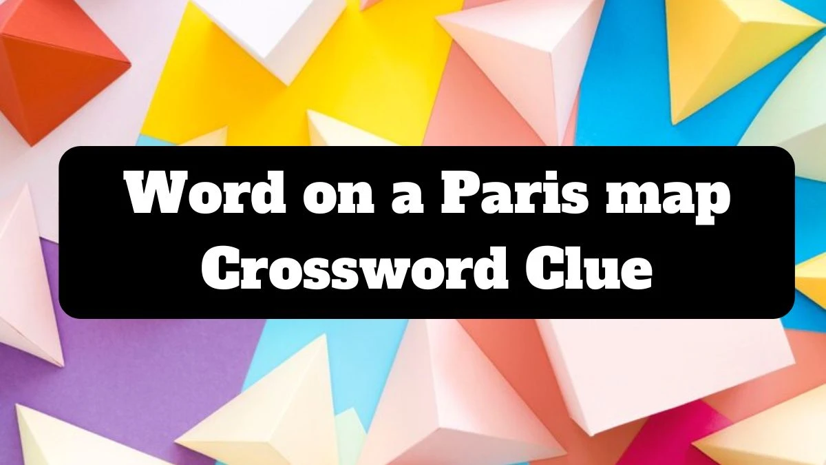 LA Times Word on a Paris map Crossword Puzzle Answer from July 14, 2024