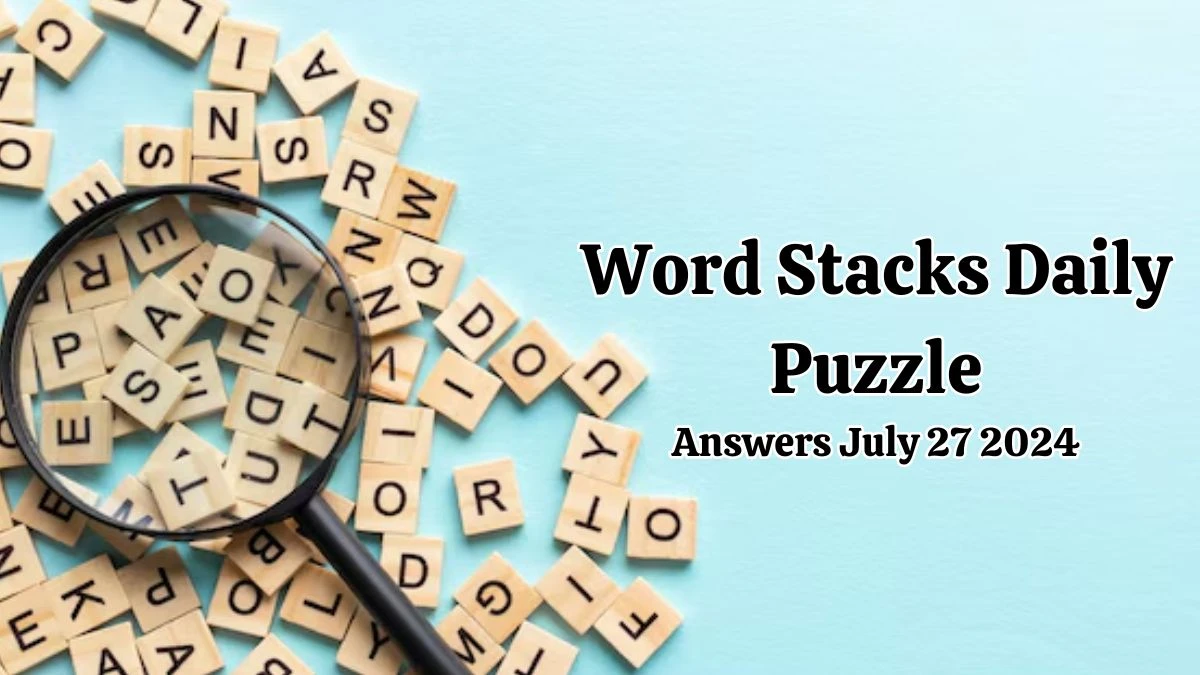 Word Stacks Daily Puzzle Answers For July 27 2024 Updated