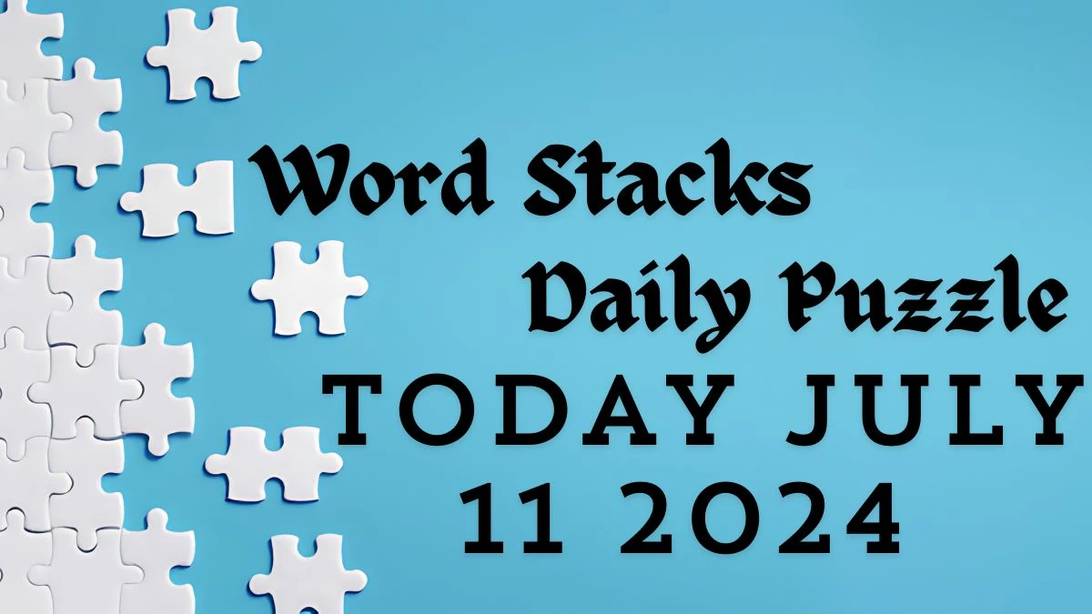 Word Stacks Daily Puzzle Answers July 11 2024