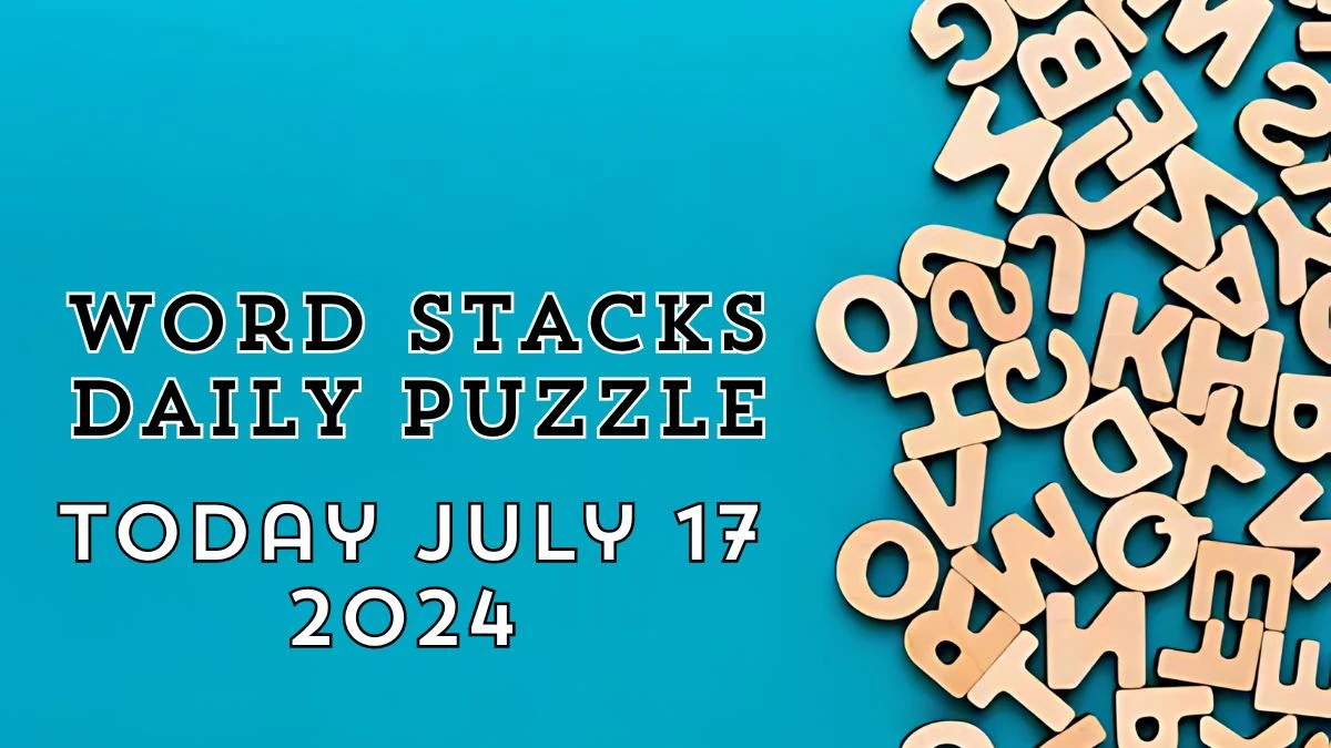 Word Stacks Daily Puzzle Answers July 17 2024