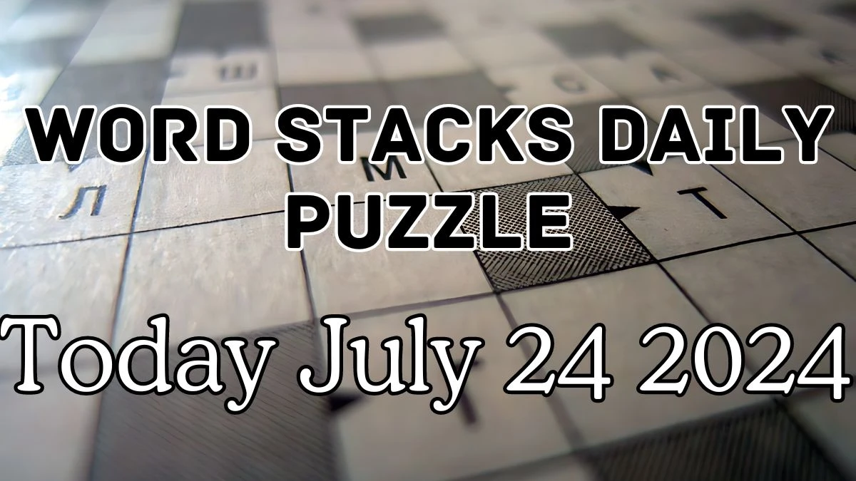 Word Stacks Daily Puzzle Answers July 24 2024