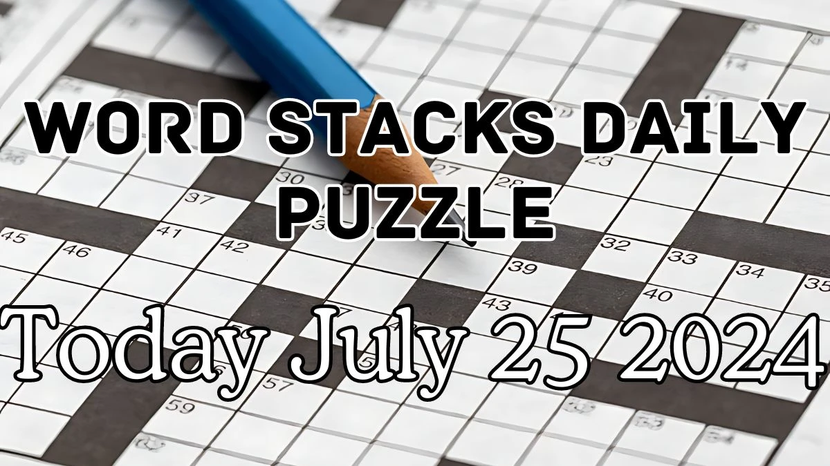 Word Stacks Daily Puzzle Answers July 25 2024