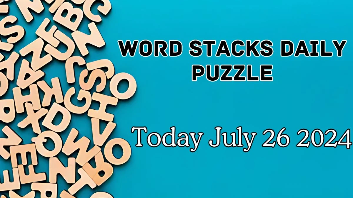 Word Stacks Daily Puzzle Answers July 26 2024