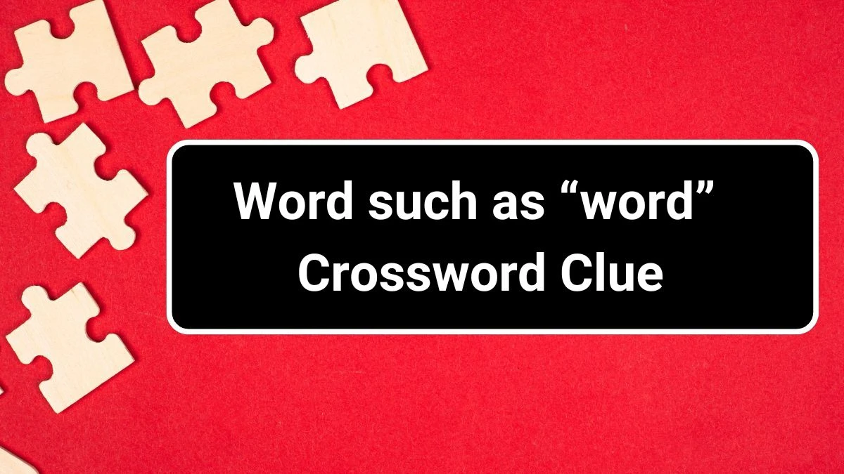 LA Times Word such as “word” Crossword Clue Puzzle Answer from July 01, 2024