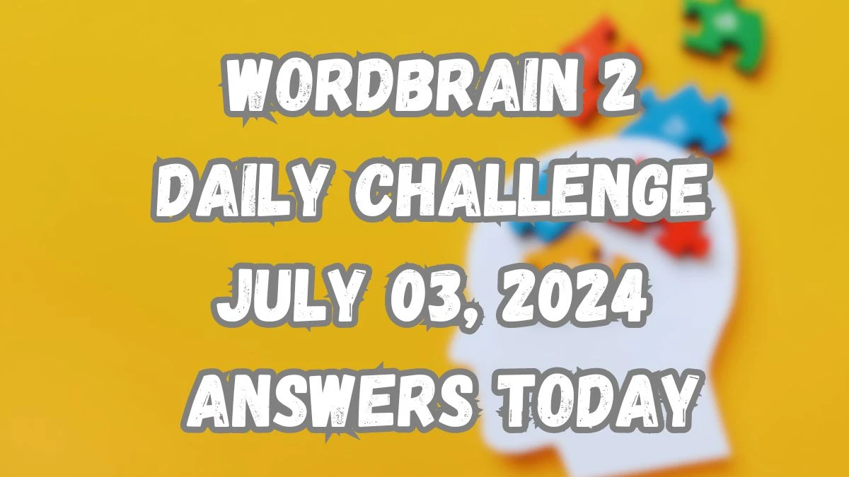 Wordbrain 2 Daily Challenge July 03 2024 Answers Today