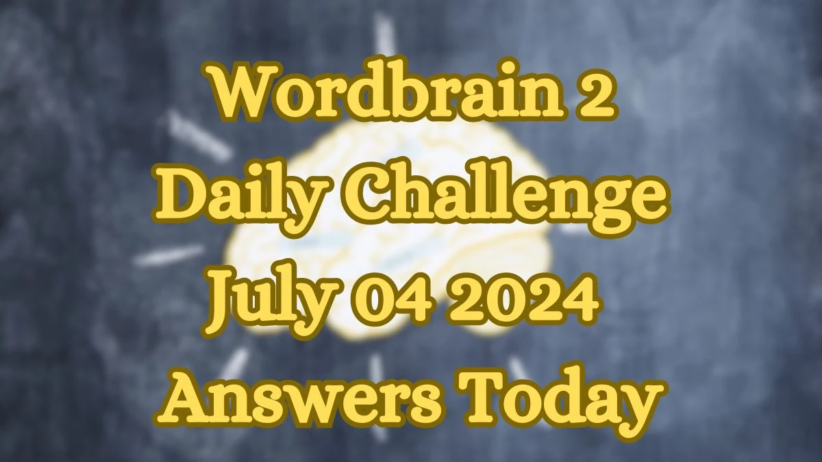 Wordbrain 2 Daily Challenge July 04 2024 Answers Today