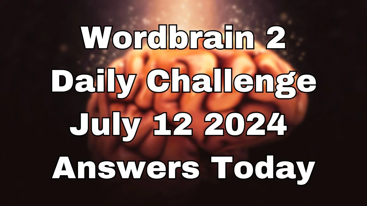 Wordbrain 2 Daily Challenge July 12 2024 Answers Today