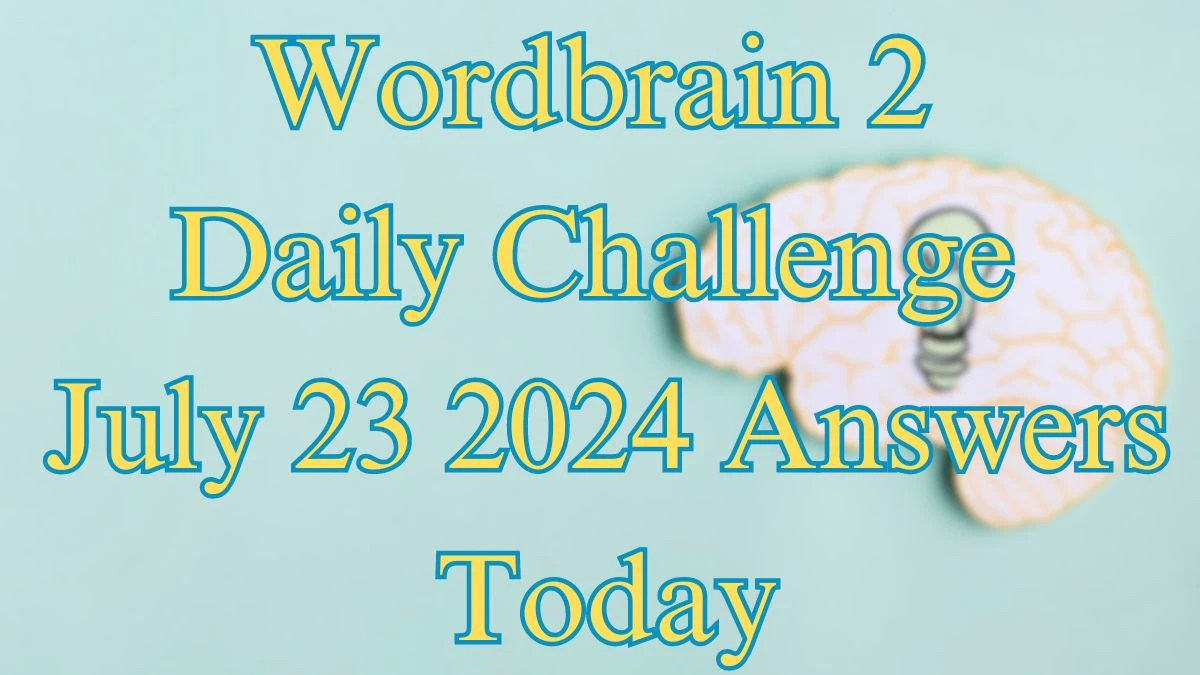 Wordbrain 2 Daily Challenge July 23 2024 Answers Today - News