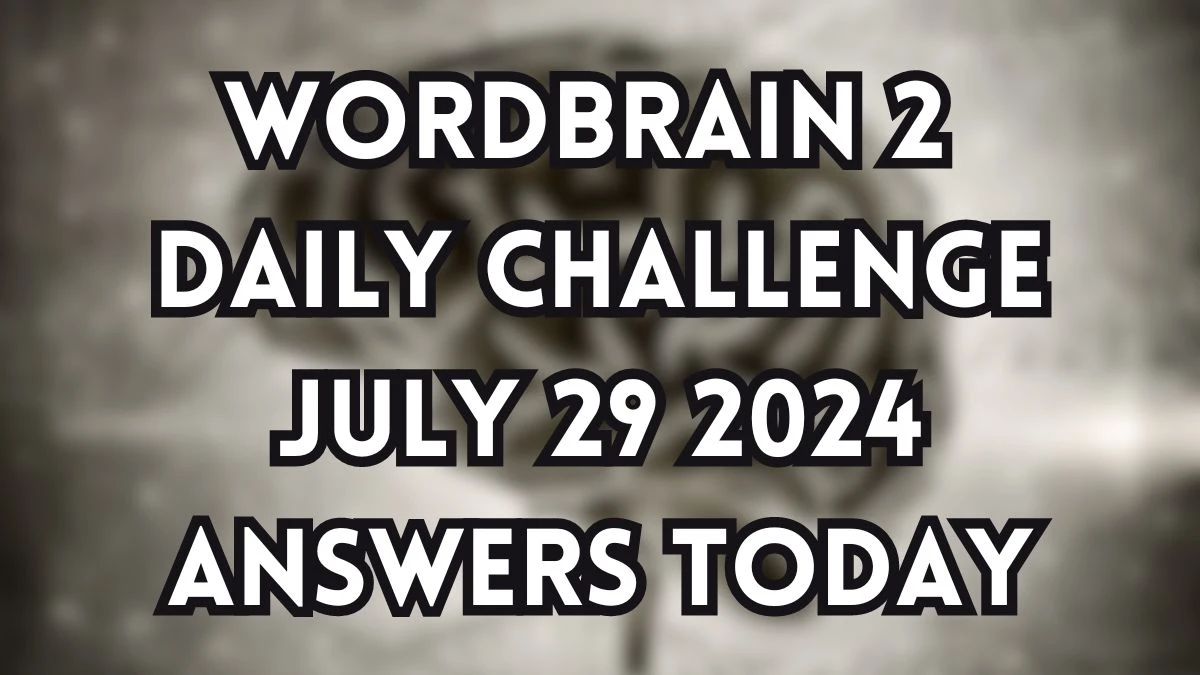 Wordbrain 2 Daily Challenge July 29 2024 Answers Today