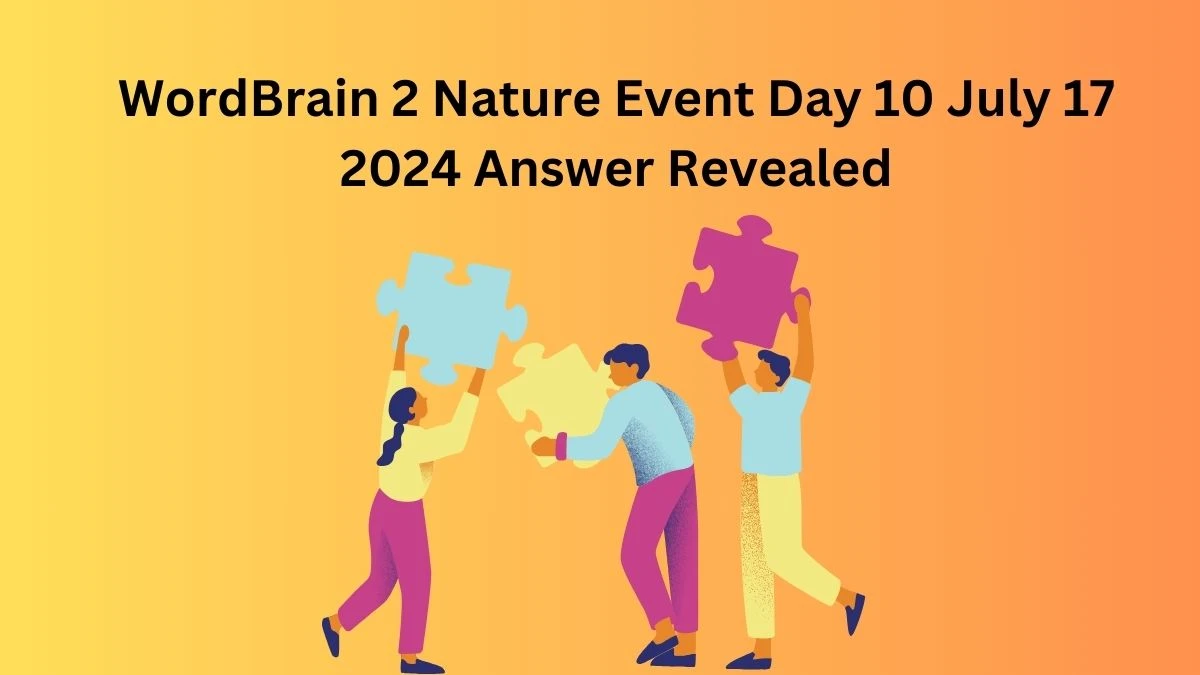 WordBrain 2 Nature Event Day 10 July 17 2024 Answer Revealed