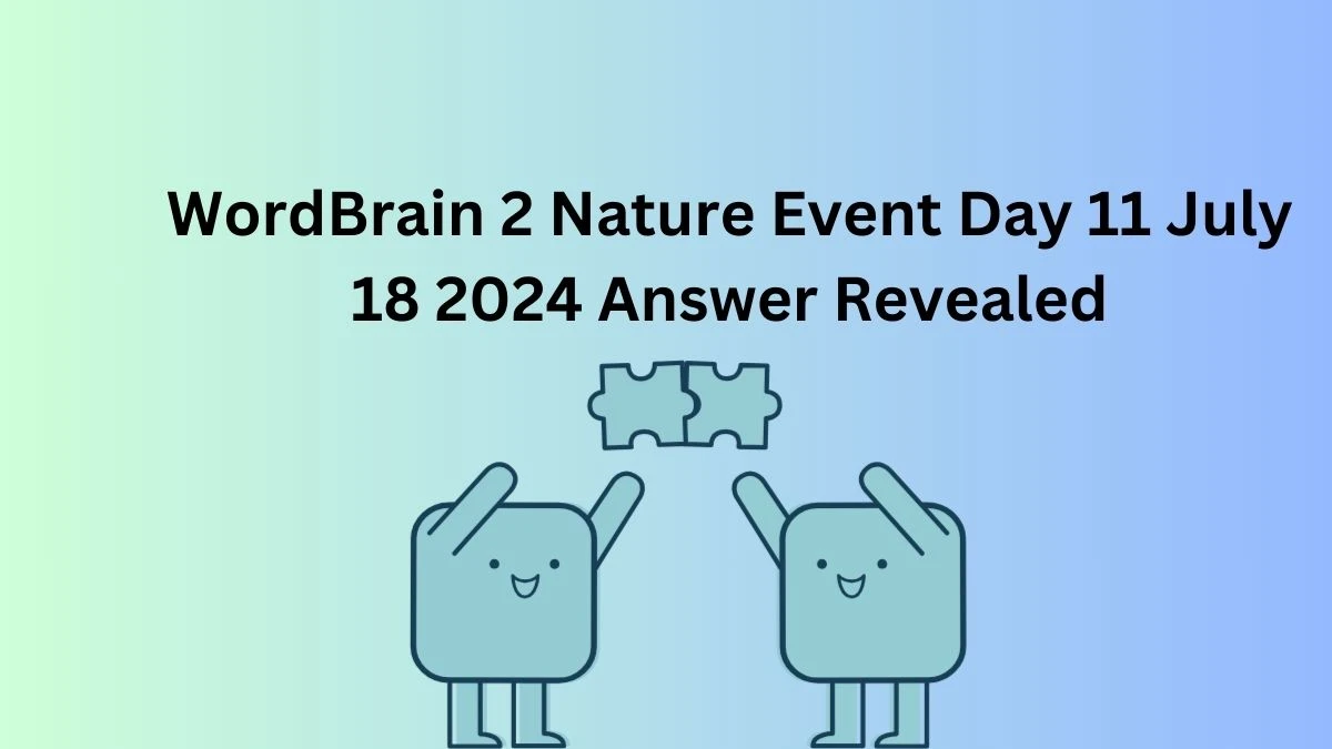 WordBrain 2 Nature Event Day 11 July 18 2024 Answer Revealed