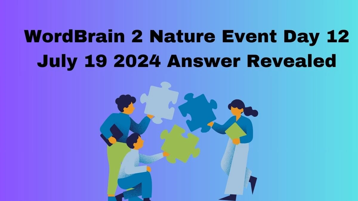 WordBrain 2 Nature Event Day 12 July 19 2024 Answer Revealed