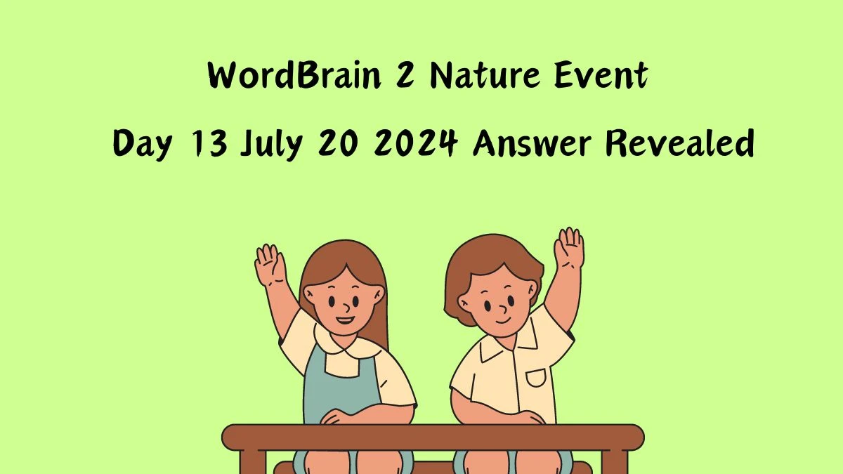 WordBrain 2 Nature Event Day 13 July 20 2024 Answer Revealed