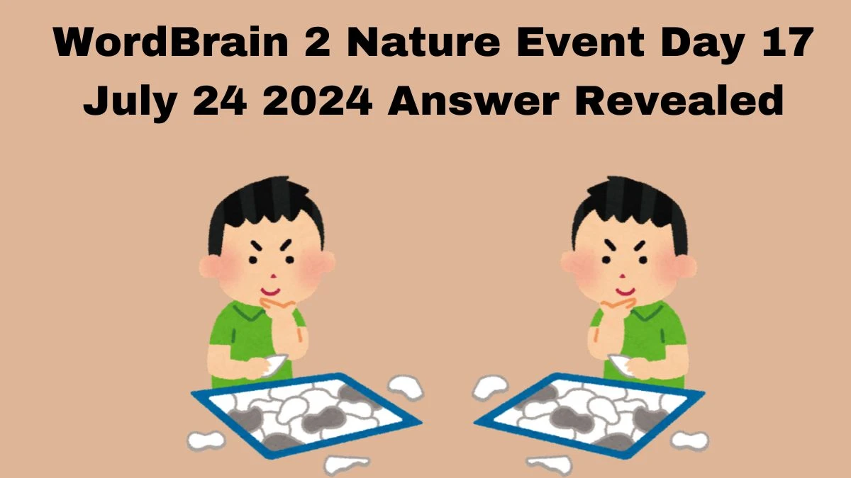 WordBrain 2 Nature Event Day 17 July 24 2024 Answer Revealed