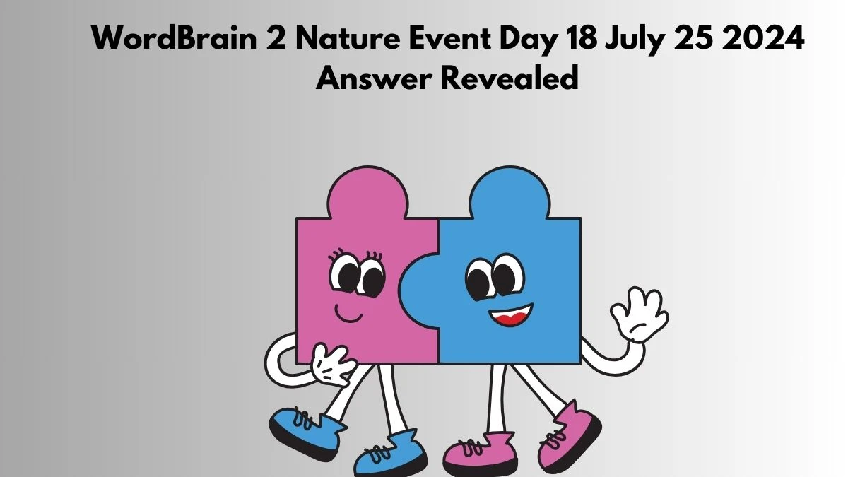 WordBrain 2 Nature Event Day 18 July 25 2024 Answer Revealed