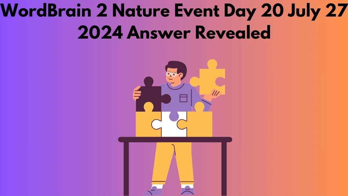 WordBrain 2 Nature Event Day 20 July 27 2024 Answer Revealed