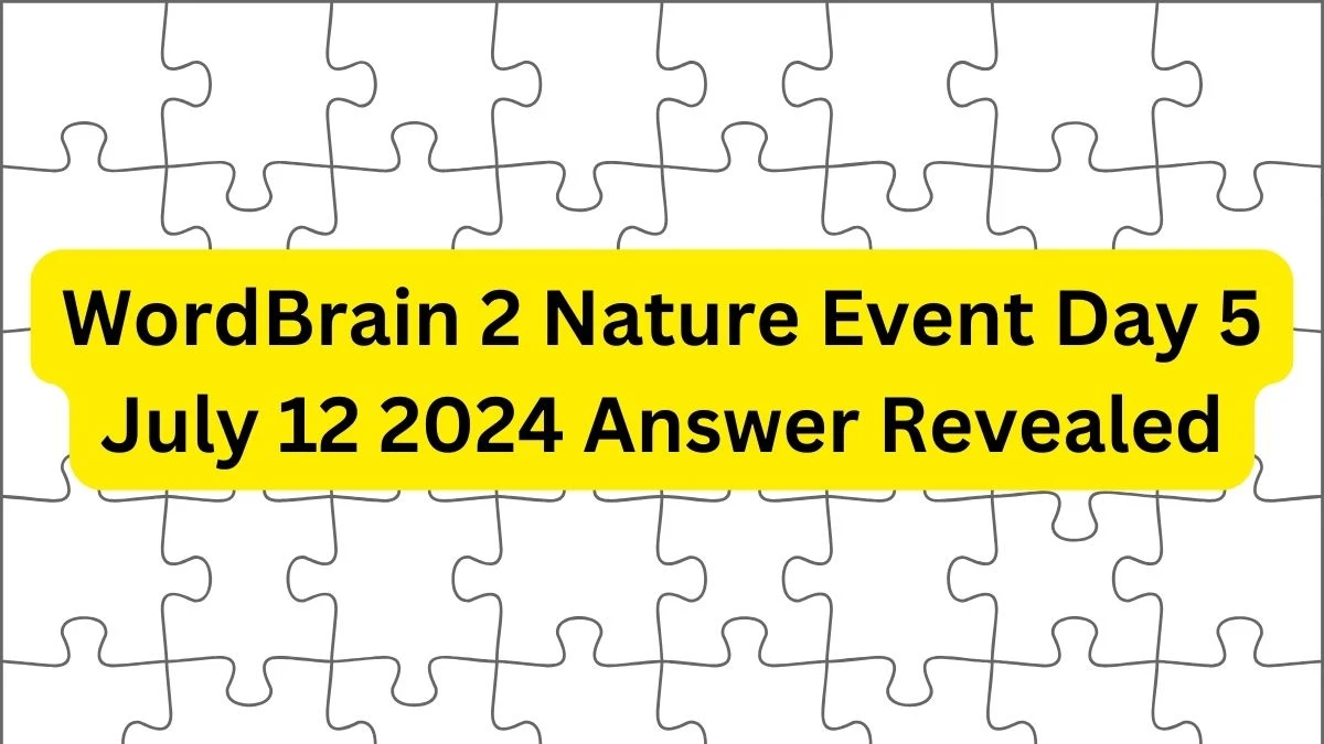 WordBrain 2 Nature Event Day 5 July 12 2024 Answer Revealed