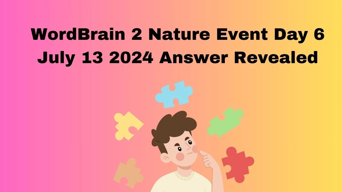 WordBrain 2 Nature Event Day 6 July 13 2024 Answer Revealed News