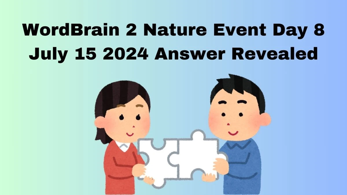 WordBrain 2 Nature Event Day 8 July 15 2024 Answer Revealed