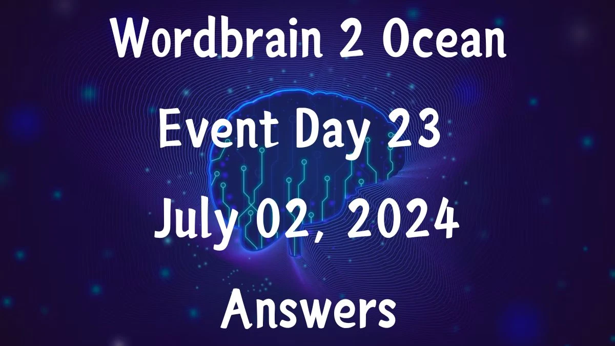 Wordbrain 2 Ocean Event Day 23 July 02, 2024 Answers