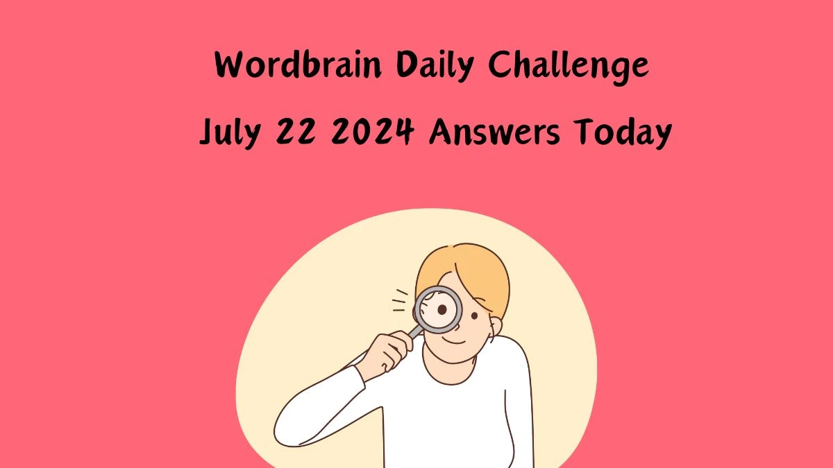 Wordbrain Daily Challenge July 22 2024 Answers Today News