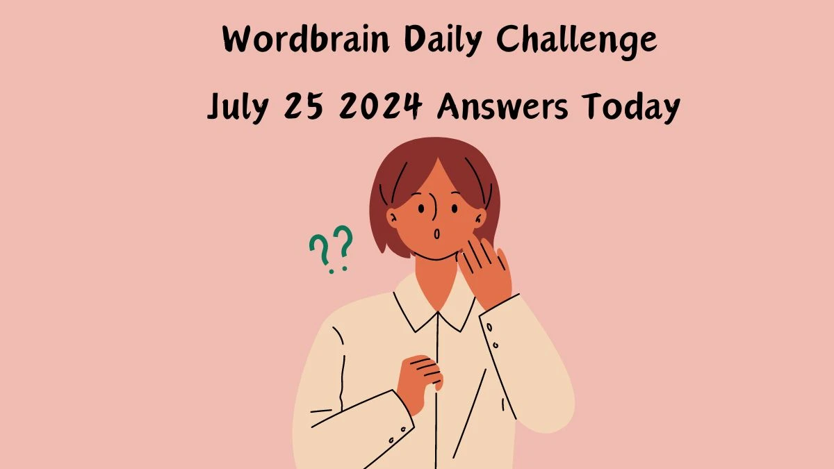 Wordbrain Daily Challenge July 25 2024 Answers Today