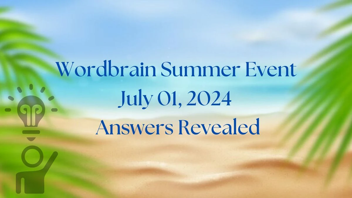 Wordbrain Summer Event July 01, 2024 Answers Revealed