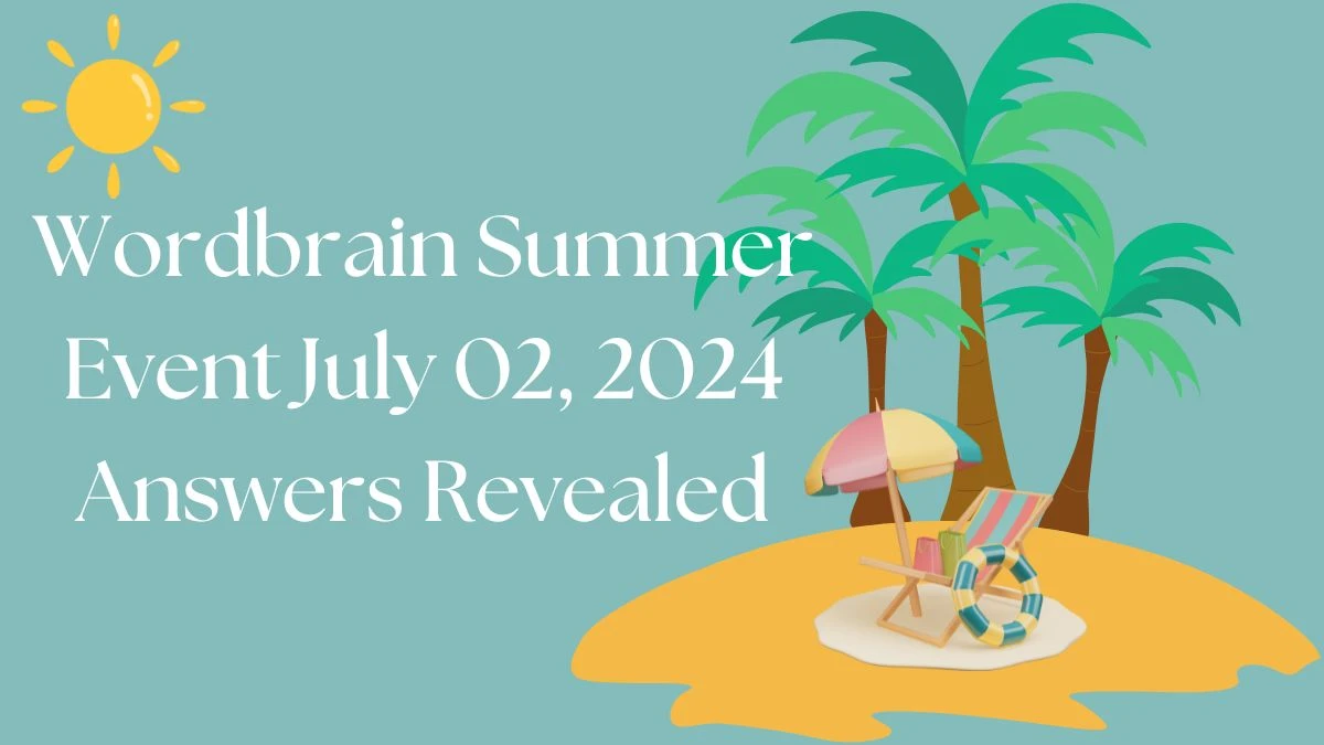 Wordbrain Summer Event July 02, 2024 Answers Revealed