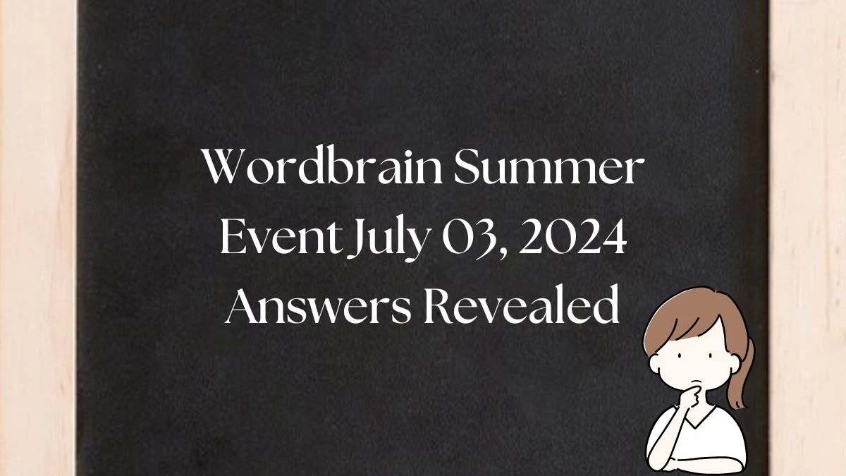 Wordbrain Summer Event July 03, 2024 Answers Revealed