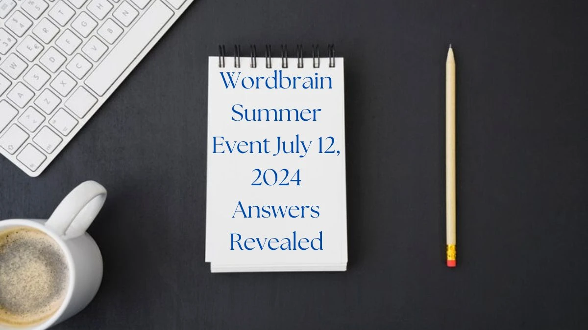 Wordbrain Summer Event July 12, 2024 Answers Revealed News