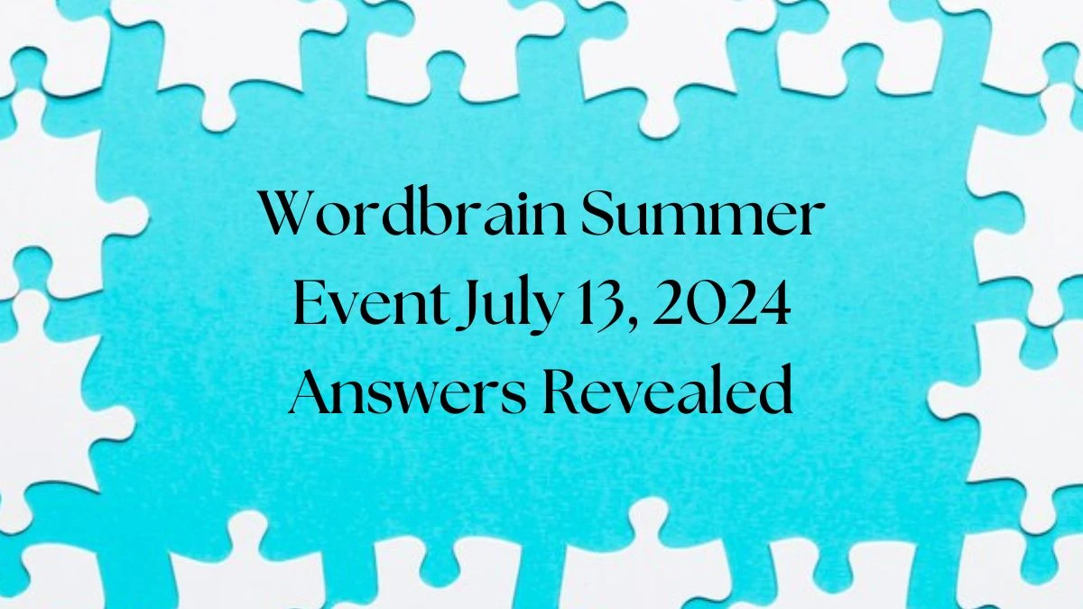 Wordbrain Summer Event July 13, 2024 Answers Revealed News