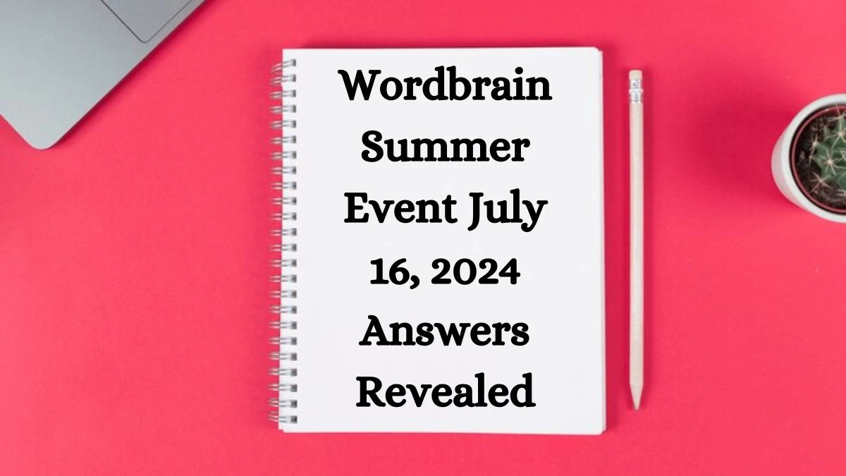 Wordbrain Summer Event July 16, 2024 Answers Revealed