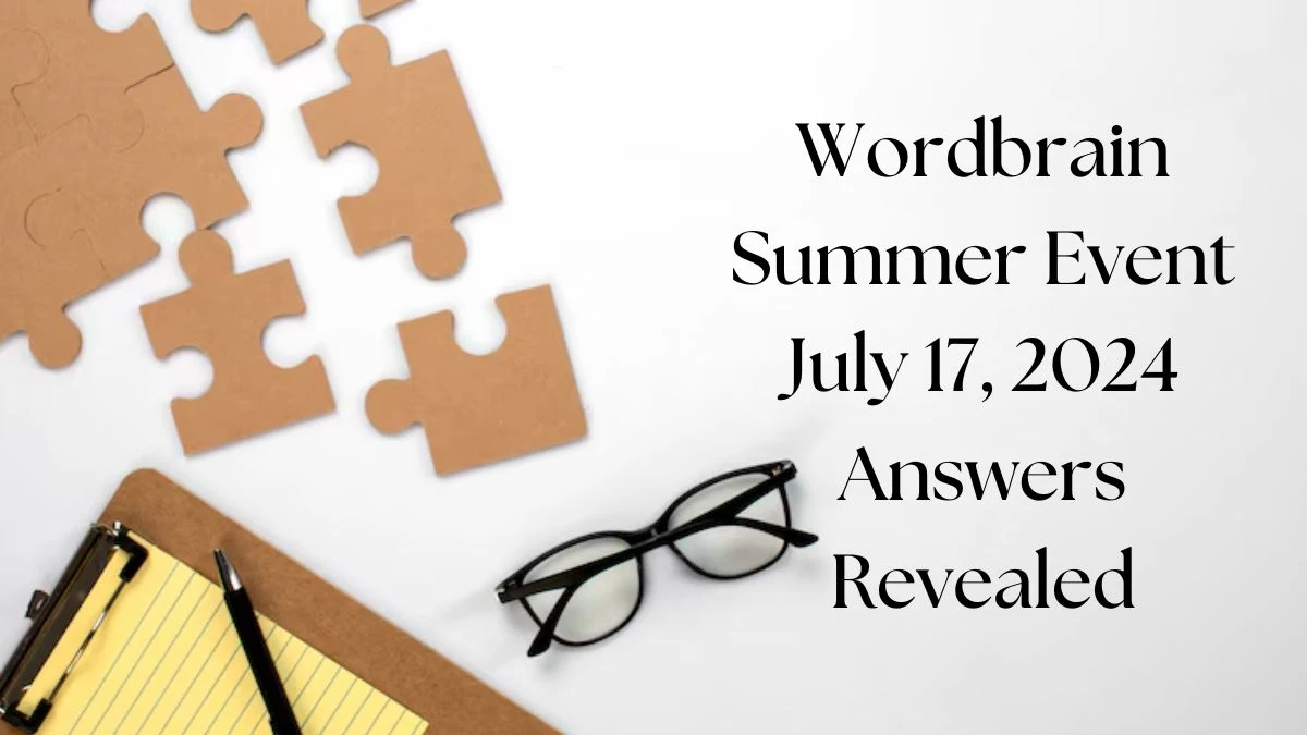 Wordbrain Summer Event July 17, 2024 Answers Revealed News