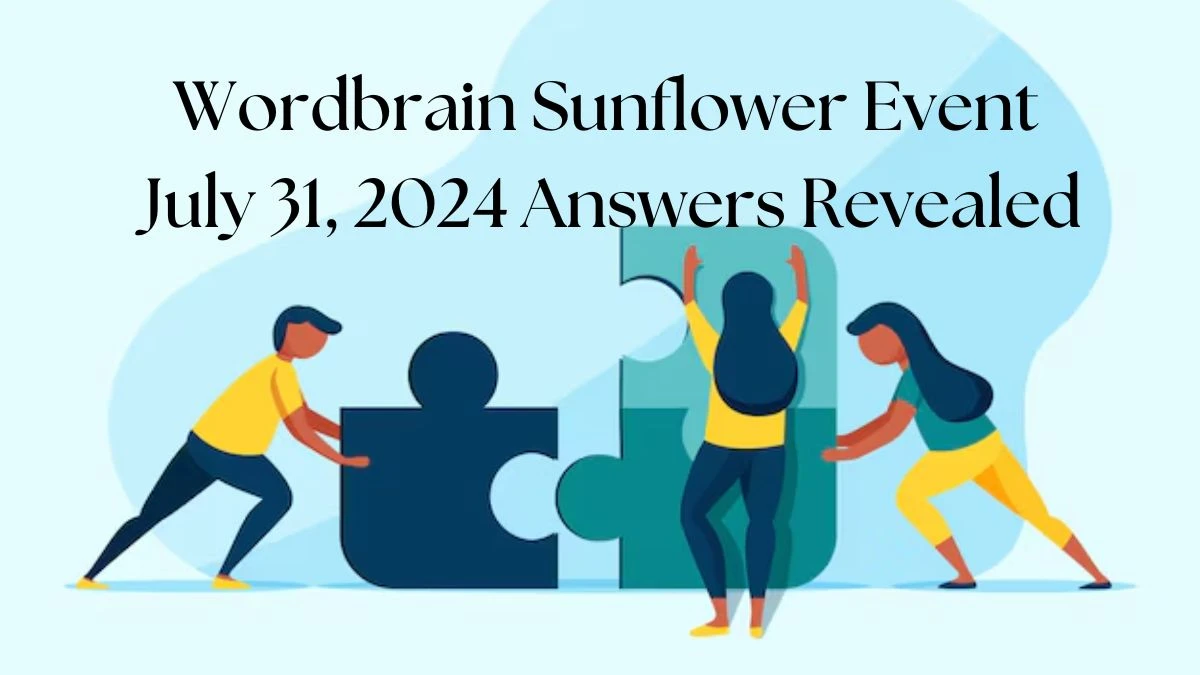 Wordbrain Sunflower Event July 31, 2024 Answers Revealed