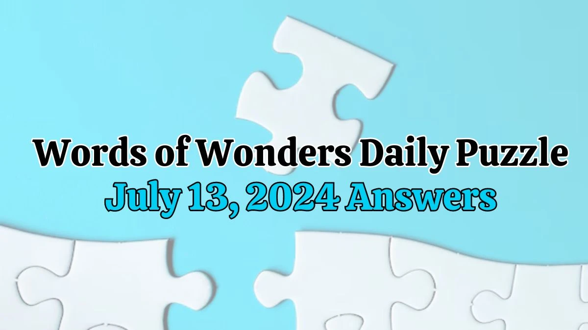 Words of Wonders Daily Puzzle July 13, 2024 Answers Here