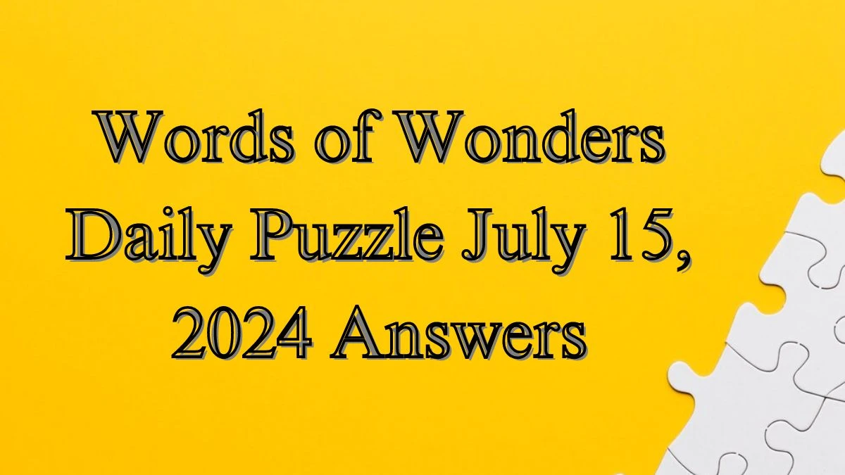 Words of Wonders Daily Puzzle July 15, 2024 Answers