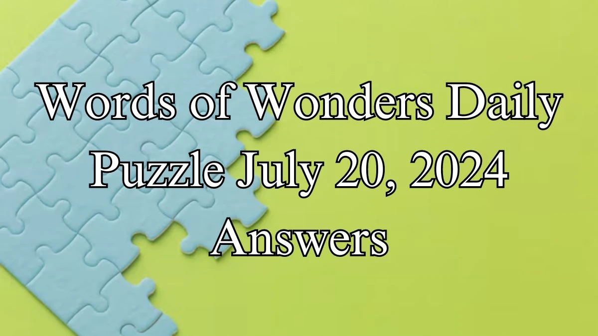 Words of Wonders Daily Puzzle July 20, 2024 Answers