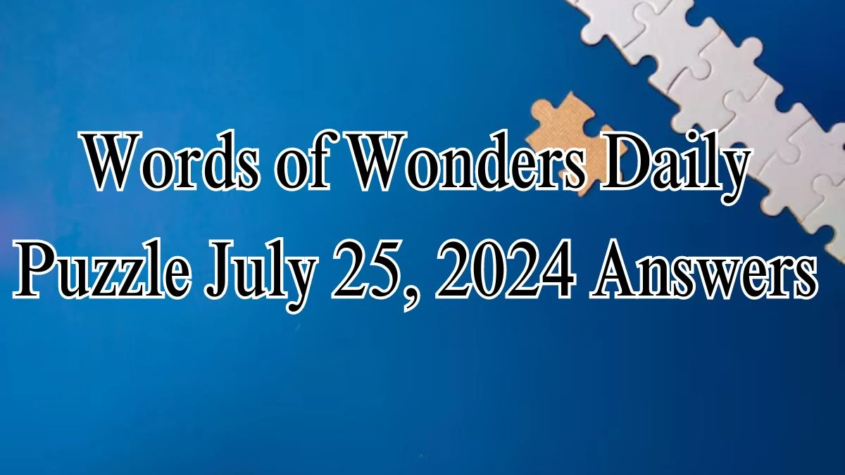 Words of Wonders Daily Puzzle July 25, 2024 Answers