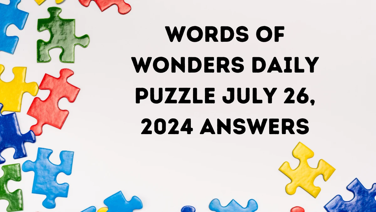 Words of Wonders Daily Puzzle July 26, 2024 Answers