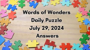 Words of Wonders Daily Puzzle July 29, 2024 Answers