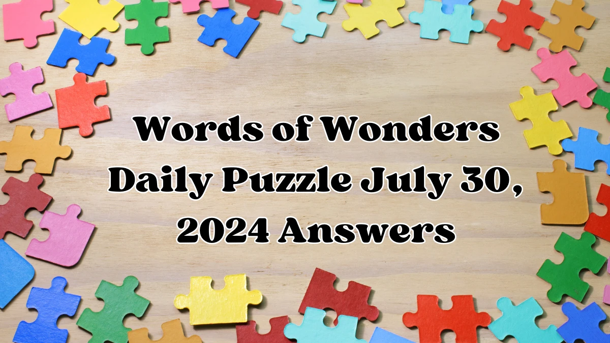 Words of Wonders Daily Puzzle July 30, 2024 Answers