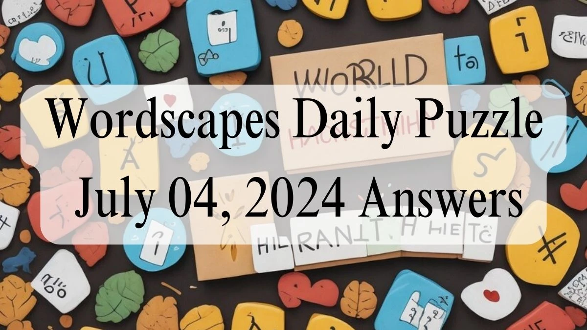 Wordscapes Daily Puzzle July 04, 2024 Answers