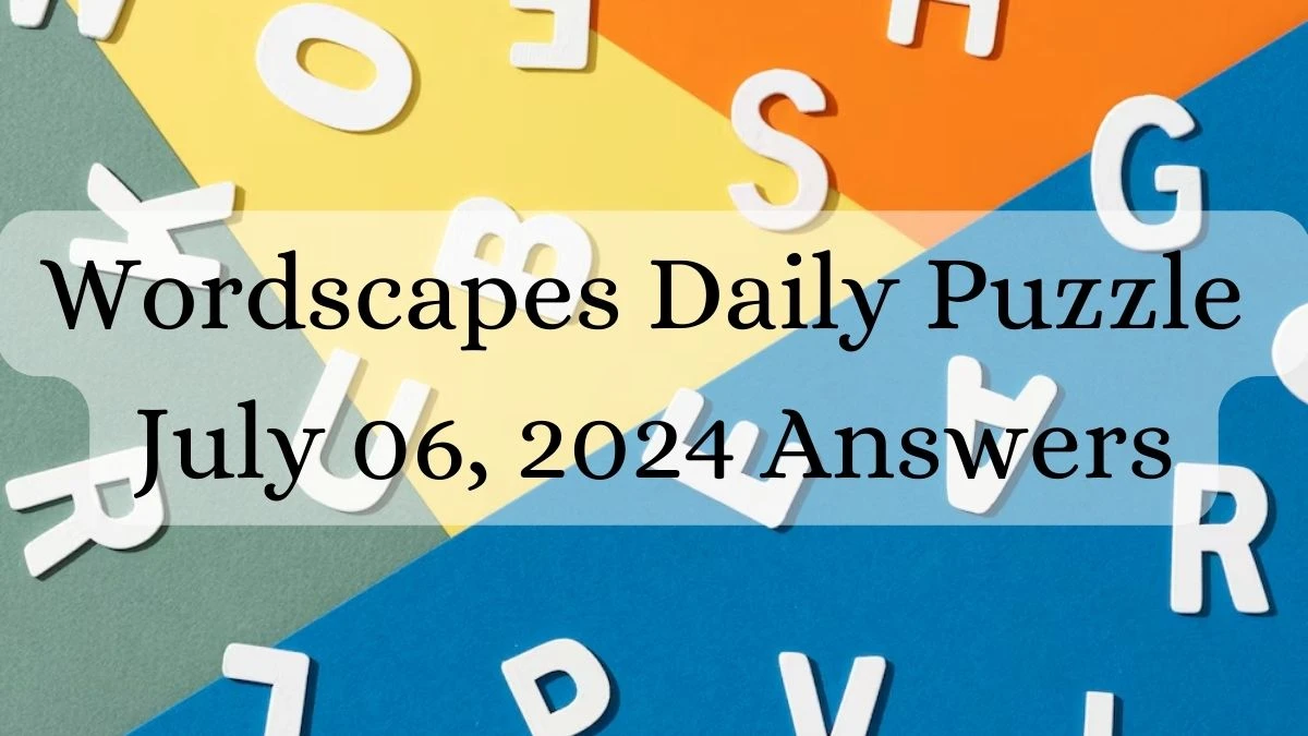 Wordscapes Daily Puzzle July 06, 2024 Answers