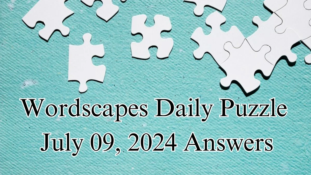 Wordscapes Daily Puzzle July 09, 2024 Answers