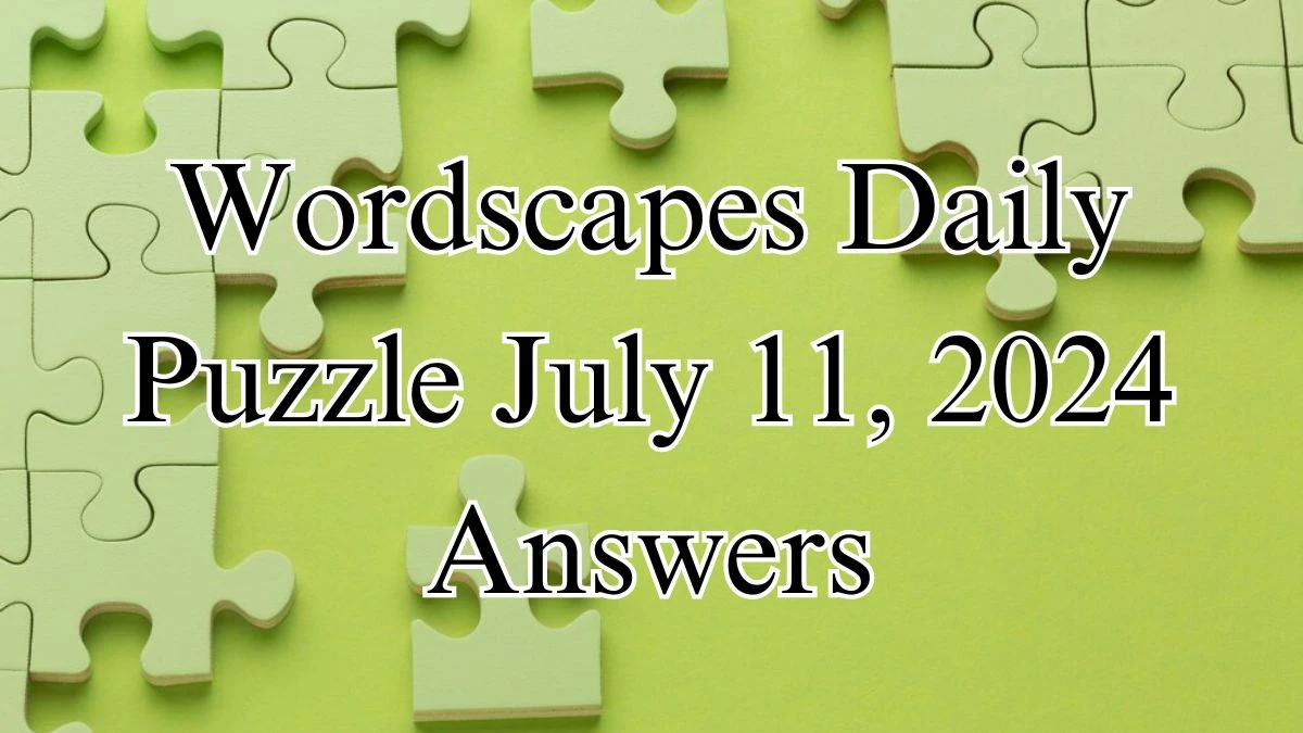 Wordscapes Daily Puzzle July 11, 2024 Answers