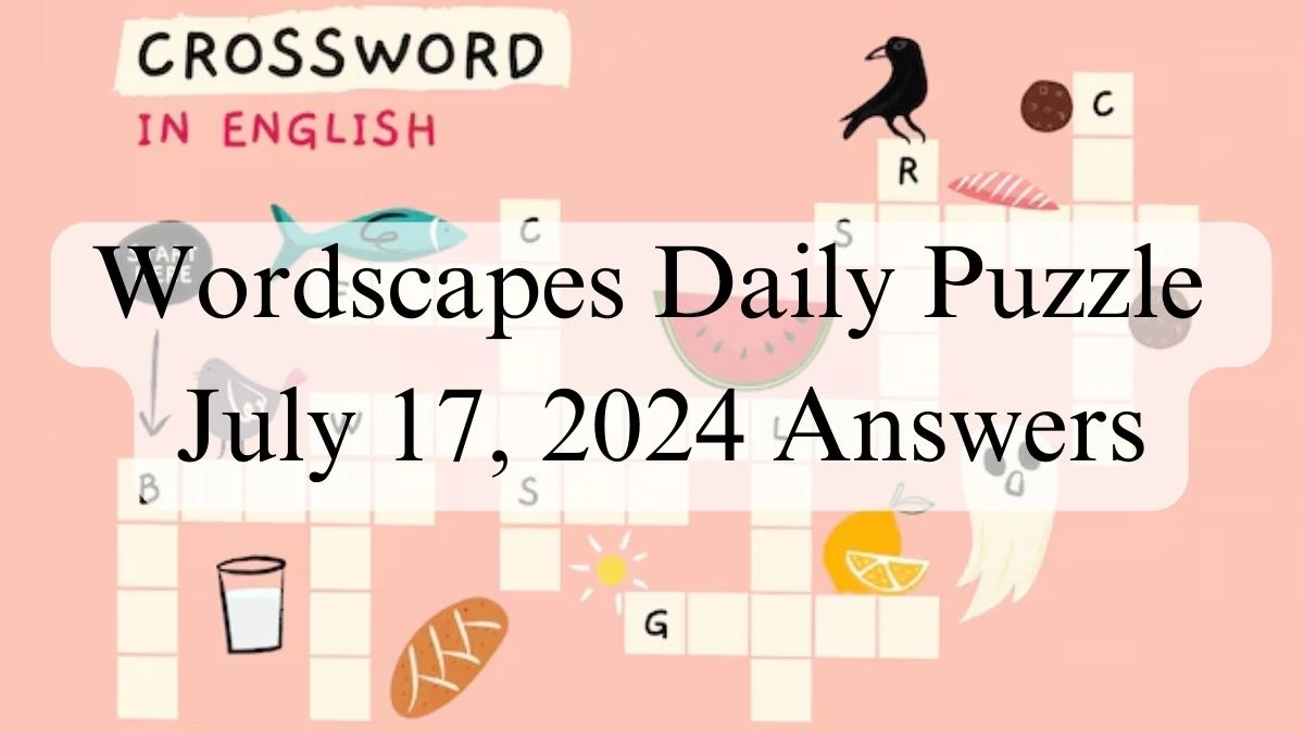 Wordscapes Daily Puzzle July 17, 2024 Answers