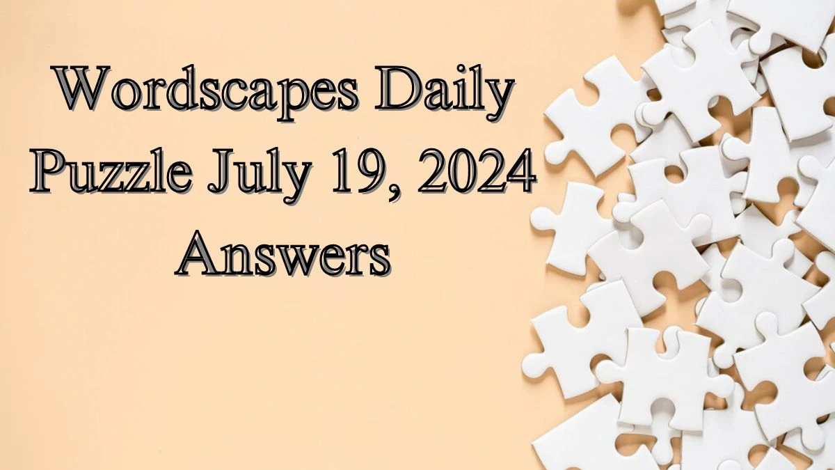 Wordscapes Daily Puzzle July 19, 2024 Answers