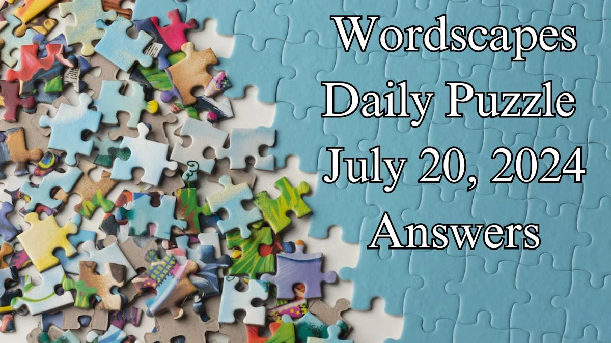 Wordscapes Daily Puzzle July 20, 2024 Answers