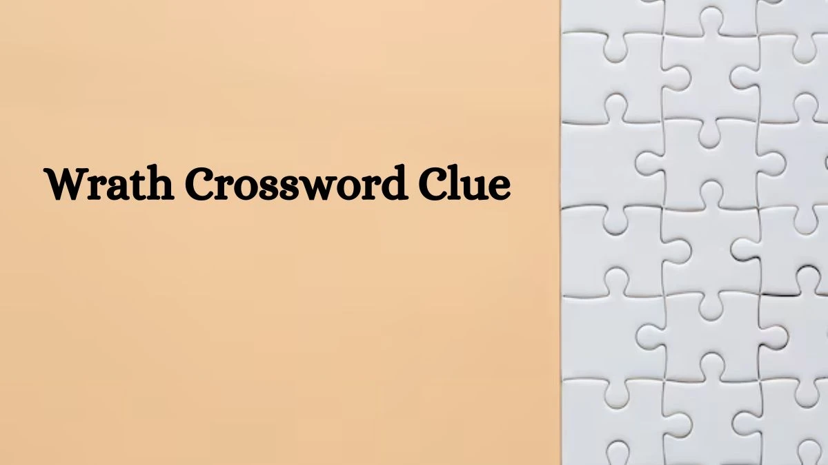 Wrath Universal Crossword Clue Puzzle Answer from July 23, 2024