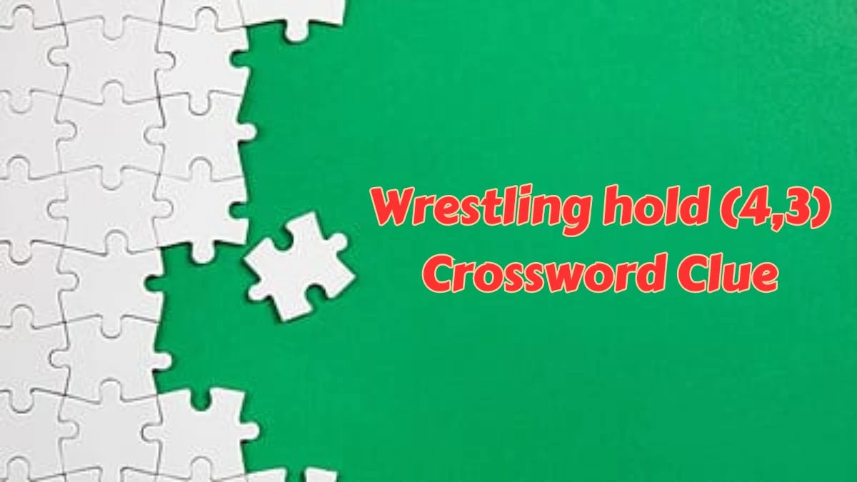 Wrestling hold (4,3) Crossword Clue Puzzle Answer from July 10, 2024